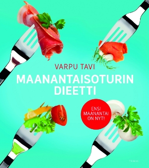 Maanantaisoturin dieetti – ensi maanantai on nyt!<br />Kansi Sanna-Reeta Meilahti