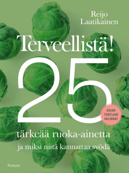 Terveellistä! 25 tärkeää ruoka-ainetta ja miksi niitä kannattaa syödä –uusi kirjani