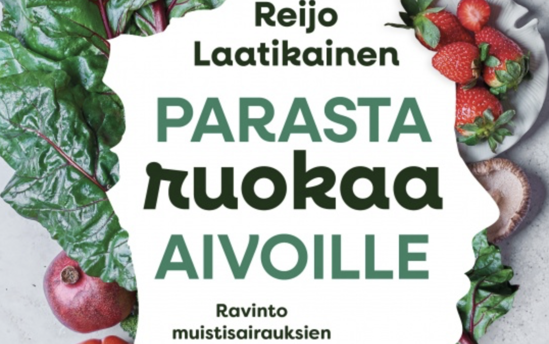 Uusi kirjani: Parasta ruokaa aivoille. Ravinto muistisairauksien ehkäisijänä.
